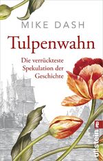 ISBN 9783548291680: Tulpenwahn - Die verrückteste Spekulation der Geschichte