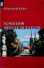 Ekkehard Kuhn: Schlesien. Brücke in Euro Ekkehard Kuhn: Schlesien. Brücke in Euro