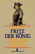 Fritz der König - Leben und Abenteuer Friedrichs des Grossen