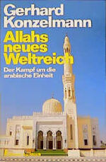 ISBN 9783548345321: Allahs neues Weltreich.Der Kampf um die arabische Einheit