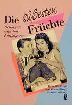 ISBN 9783548348858: Die süßesten Früchte. Schlager aus den Fünfzigern