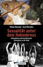 ISBN 9783548363264: Sexualität unter dem Hakenkreuz. Manipulation und Vernichtung der Intimsphäre im NS-Staat