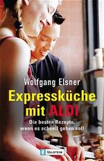 ISBN 9783548363974: Expressküche mit Aldi: Die besten Rezepte, wenn es schnell gehen soll.