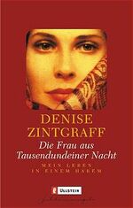 ISBN 9783548364094: Die Frau aus Tausendundeiner Nacht. Mein Leben in einem Harem