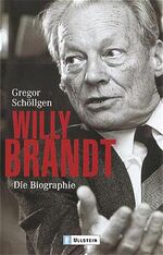 ISBN 9783548364568: Willy Brandt: Eine Biographie (Taschenbuch) von Gregor Schöllgen (Autor)