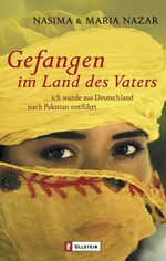 ISBN 9783548364889: Gefangen im Land des Vaters - ... ich wurde aus Deutschland nach Pakistan entführt