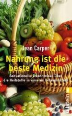 ISBN 9783548365107: Nahrung ist die beste Medizin – Sensationelle Erkenntnisse über die Heilstoffe in unseren Lebensmitteln