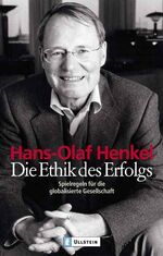 ISBN 9783548365831: Die Ethik des Erfolges – Spielregeln für die globalisierte Gesellschaft