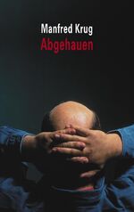 ISBN 9783548365930: Abgehauen: Ein Mitschnitt und ein Tagebuch ein Mitschnitt und ein Tagebuch