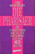 ISBN 9783548366227: Die Pharisäer : die evangelische Kirche, der Sozialismus und das SED-Regime. Ullstein ; Nr. 36622 : Ullstein-Report