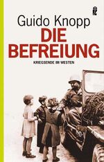 ISBN 9783548367521: Die Befreiung - Kriegsende im Westen