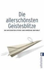 Die allerschönsten Geistesblitze – Die witzigsten Zitate und Sprüche der Welt