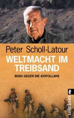 Weltmacht im Treibsand - Bush gegen die Ayatollahs