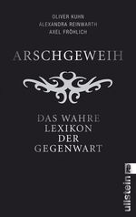 ISBN 9783548372075: Arschgeweih - Das wahre Lexikon der Gegenwart