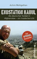 ISBN 9783548372778: Endstation Kabul: Als deutscher Soldat in Afghanistan - ein Insiderbericht