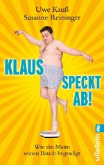 ISBN 9783548372938: Klaus speckt ab: Wie ein Mann seinen Bauch begradigt Wie ein Mann seinen Bauch begradigt