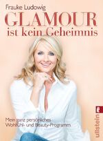 ISBN 9783548373133: Glamour ist kein Geheimnis – Mein ganz persönliches Wohlfühl- und Beauty-Programm