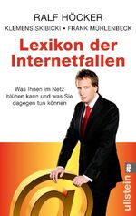 Lexikon der Internetfallen - Was Ihnen im Internet blühen kann und was Sie dagegen tun können