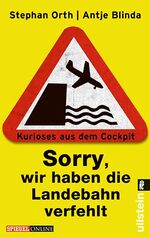 ISBN 9783548373263: Sorry, wir haben die Landebahn verfehlt« - Kurioses aus dem Cockpit