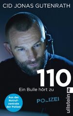 ISBN 9783548374376: 110 - Ein Bulle hört zu - Aus der Notrufzentrale der Polizei | True Crime de luxe: Der Bestseller über Verbrechen und wahre Schicksale von einem Polizisten mit Hund, Herz und Schnauze