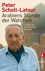 ISBN 9783548374673: Arabiens Stunde der Wahrheit - Aufruhr an der Schwelle Europas