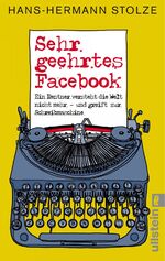 Sehr geehrtes Facebook - ein Rentner versteht die Welt nicht mehr - und greift zur Schreibmaschine