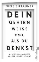 ISBN 9783548375946: Dein Gehirn weiß mehr, als du denkst - Neueste Erkenntnisse aus der Hirnforschung | Einer der renommiertesten deutschen Hirnforscher liefert wissenschaftliche Erkenntnisse mit großem Nutzwert