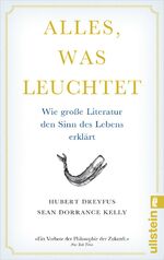 ISBN 9783548376059: Alles, was leuchtet - Wie große Literatur den Sinn des Lebens erklärt