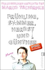 ISBN 9783548376172: Frühling, Sommer, Herbst und Günther – Die komischen Gedichte von Marco Tschirpke