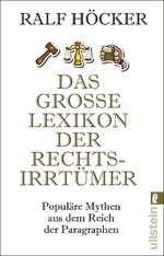 ISBN 9783548376424: Das große Lexikon der Rechtsirrtümer - Populäre Mythen aus dem Reich der Paragraphen