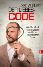 ISBN 9783548376448: Der Liebes-Code - Wie Sie Mimik entschlüsseln und Ihren Traumpartner finden