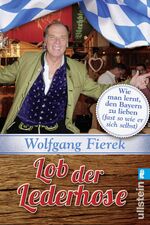 ISBN 9783548376677: Lob der Lederhose - Wie man lernt, den Bayern zu lieben (fast so wie er sich selbst)