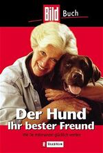 ISBN 9783548420455: Der Hund - Ihr bester Freund. Wie Sie miteinander glücklich werden