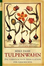 ISBN 9783548600635: Tulpenwahn – Die verrückteste Spekulation der Geschichte