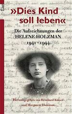 ISBN 9783548601373: Dies Kind soll leben: Die Aufzeichnungen der Helene Holzman 1941-1944 Taschenbuch – 1. November 2001von Reinhard Kaiser (Herausgeber), Margarete Holzman (Herausgeber)