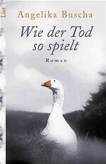 Angelika Buscha: Wie der Tod so spielt Angelika Buscha: Wie der Tod so spielt