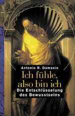 ISBN 9783548601649: Ich fühle, also bin ich – Die Entschlüsselung des Bewusstseins