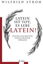 ISBN 9783548608099: Latein ist tot, es lebe Latein! - Kleine Geschichte einer großen Sprache