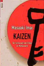 ISBN 9783548700199: Kaizen. Der Schlüssel zum Erfolg im Wettbewerb Masaaki Imai Qualitätskontrolle CWQC TQC QC-Zirkel Qualitätsverbesserung Produktivität Produktionskapazität Arbeitsplatzabbau Führungskräfte Gemba Kaizen