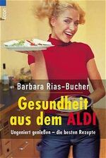 ISBN 9783548710570: Gesund leben mit ALDI. Ungeniert genießen - die besten Rezepte.