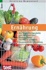 ISBN 9783548730035: Ernährung: Was taugen Fertigprodukte und Functional Food? Gentechnik und wie man sie vermeidet, warenkundliche Hilfetabelle