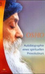 Osho 1. AUFLAGE 2001: Autobiografie ein Osho 1. AUFLAGE 2001: Autobiografie ein