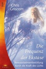 ISBN 9783548740720: Die Frequenz der Ekstase - Bewußtseinsentwicklung durch die Kraft des Lichts