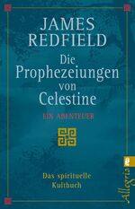 ISBN 9783548741192: Die Prophezeiungen von Celestine - Ein Abenteuer - Das spirituelle Kultbuch