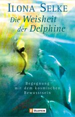 ISBN 9783548741239: Weisheit der Delphine - Begegnung mit dem kosmischen Bewusstsein