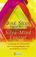 ISBN 9783548741253: Silva Mind Control - Die universelle Methode zur Steigerung der Kreativität und Leistungsfähigkeit des menschlichen Geistes | Die universelle Methode zur Steigerung der geistigen Leistungsfähigkeit