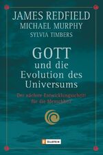 ISBN 9783548741482: Gott und die Evolution des Universums - Der nächste Entwicklungsschritt für die Menschheit