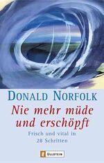 ISBN 9783548742083: Nie mehr müde und erschöpft: Frisch und vital in 28 Schritten [Oct 01, 2004] Norfolk, Donald
