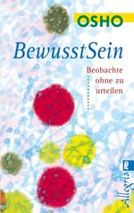 Osho: Bewußtsein. Beobachte ohne zu urte Osho: Bewußtsein. Beobachte ohne zu urte