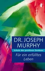 ISBN 9783548743035: Für ein erfülltes Leben - Schule des positiven Denkens